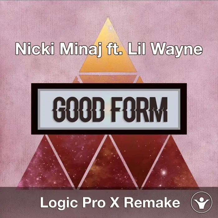 Good Form (Nicki Minaj ft. Lil Wayne) Logic X Remake TemplateLogic Pro Templates