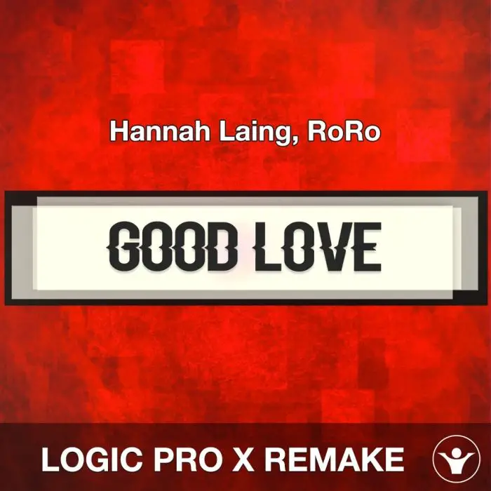 Good Love - Hannah Laing, RoRo - Logic Pro X RemakeLogic Pro Templates