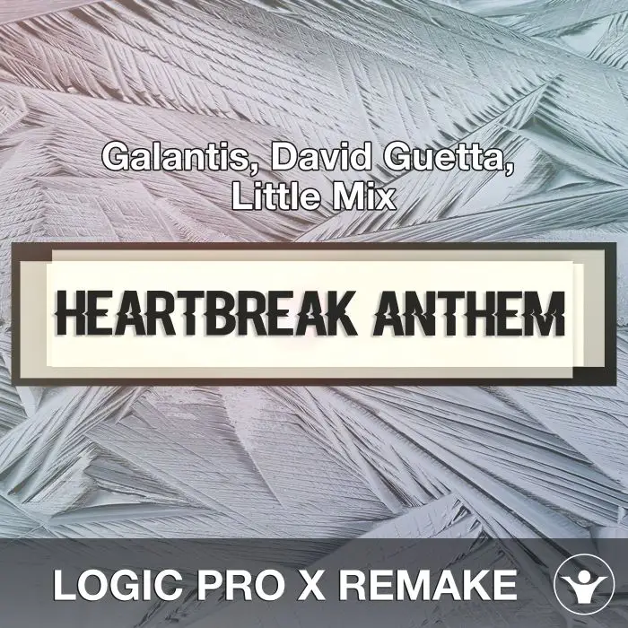 Heartbreak Anthem (Galantis, David Guetta, Little Mix) Logic Pro X Remake TemplateLogic Pro Templates