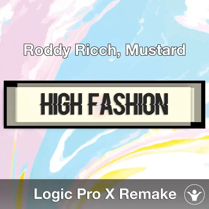 High Fashion (Roddy Ricch, Mustard) Logic X Remake TemplateLogic Pro Templates