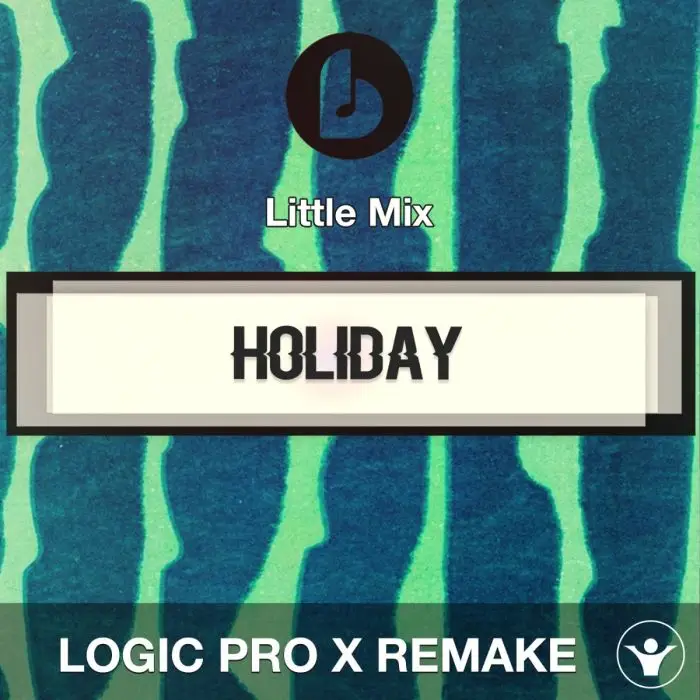 Holiday by Little Mix Logic Pro X RemakeLogic Pro Templates