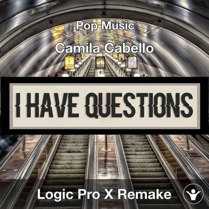I Have Questions (Camila Cabello) Logic Pro X Remake TemplateLogic Pro Templates