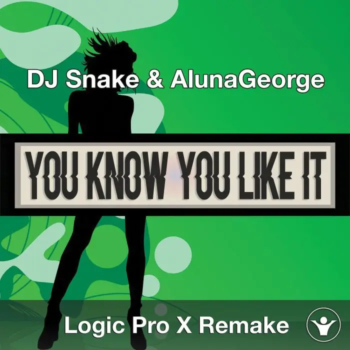 You Know You Like It (DJ Snake & AlunaGeorge) Logic Pro X Remake TemplateLogic Pro Templates