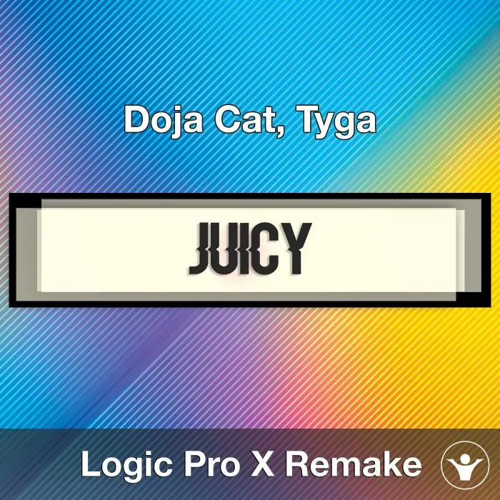 Juicy (Doja Cat, Tyga) Logic X Remake TemplateLogic Pro Templates