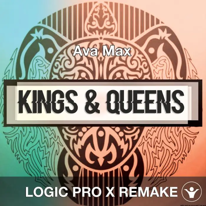 Kings & Queens (Ava Max) Logic 10.5 Remake TemplateLogic Pro Templates