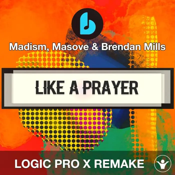 Like a Prayer by Madism, Masove & Brendan Mills (feat. Tess Burrstone). - Logic Pro X RemakeLogic Pro Templates