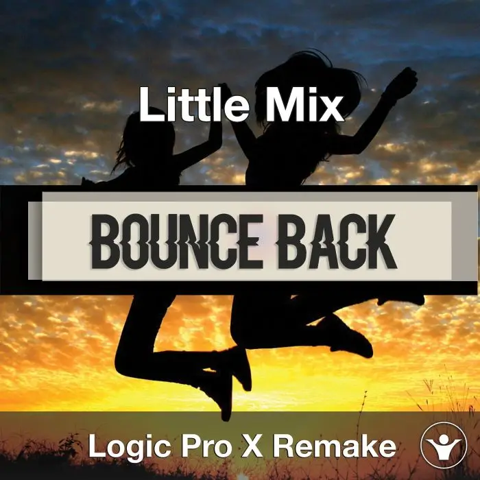 Bounce Back (Little Mix) Logic X Remake TemplateLogic Pro Templates