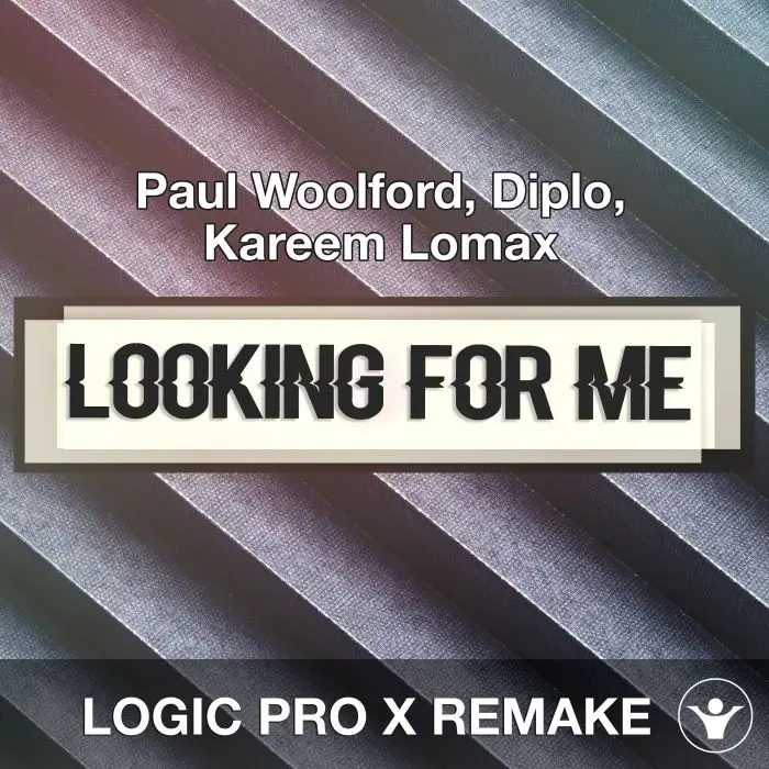 Looking For Me (Paul Woolford, Diplo, Kareem Lomax) Logix 10.5 Remake Logic Pro Templates