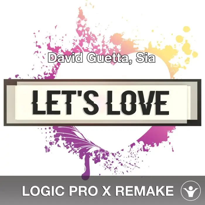 Let's Love (David Guetta, Sia) Logic 10.5 Remake TemplateLogic Pro Templates