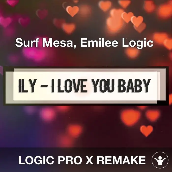 ily (i love you baby) Surf Mesa, Emilee Logic 10.5 Remake TemplateLogic Pro Templates
