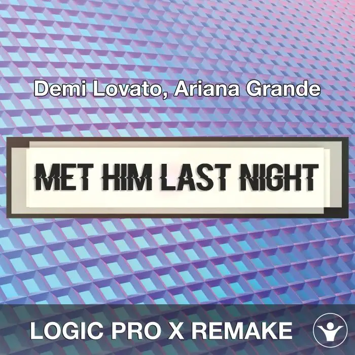 Met Him Last Night (Demi Lovato, Ariana Grande) Logic 10.6. Remake TemplateLogic Pro Templates