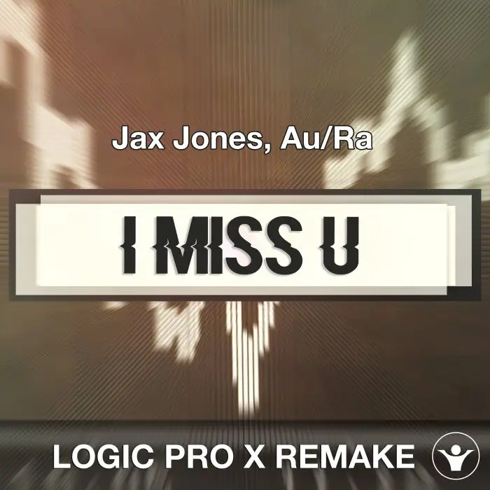 i miss u (Jax Jones, Au/Ra) Logic 10.5 Remake TemplateLogic Pro Templates
