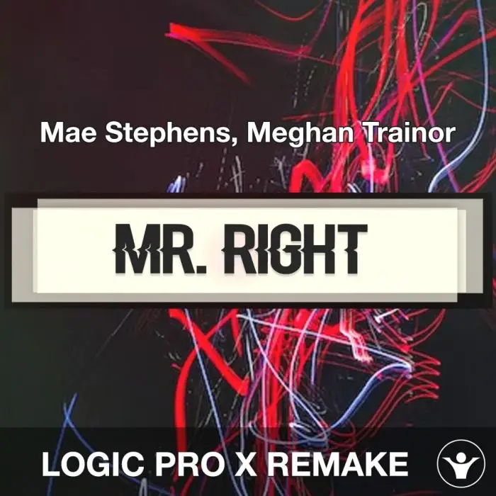Mr. Right - Mae Stephens, Meghan Trainor - Logic Pro X RemakeLogic Pro Templates