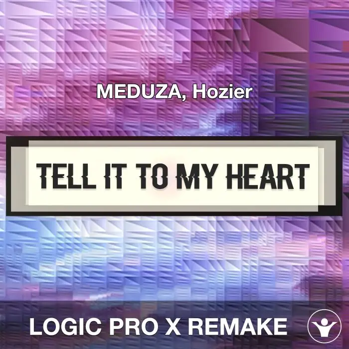 Tell It To My Heart (MEDUZA, Hozier) Logix Pro X Remake TemplateLogic Pro Templates