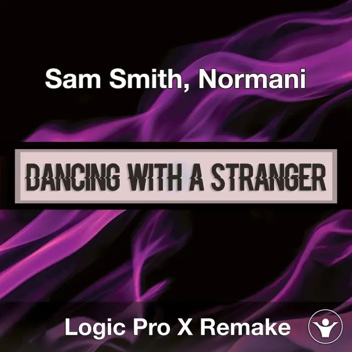 Dancing With A Stranger (Sam Smith, Normani) Logic X Remake TemplateLogic Pro Templates