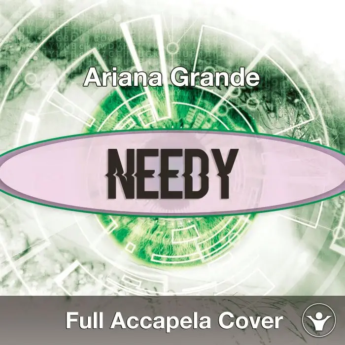 A Capella Ariana Grande - NeedyAcapella Covers