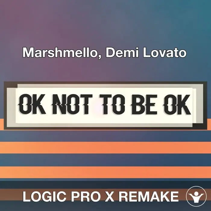 OK Not To Be OK (Marshmello, Demi Lovato) Logic 10.5 Remake TemplateLogic Pro Templates