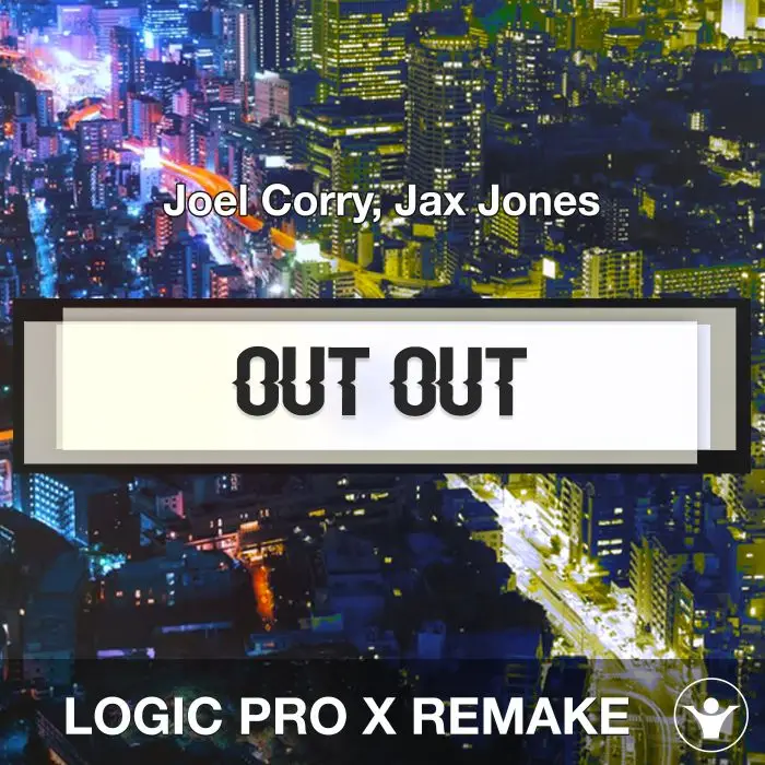 OUT OUT (Joel Corry, Jax Jones) Logic Pro X Remake TemplateLogic Pro Templates