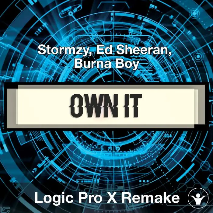 Own It (Stormzy, Ed Sheeran, Burna Boy) Logic X Remake TemplateLogic Pro Templates