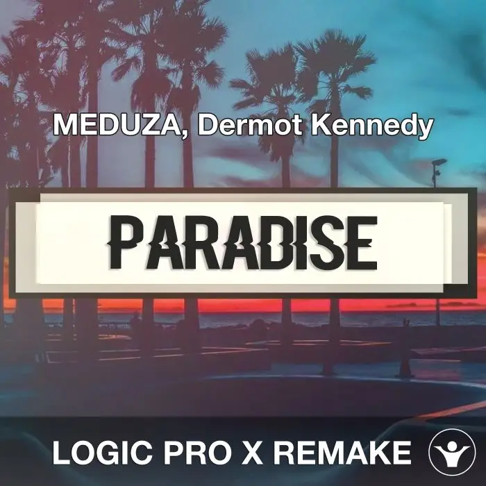 Paradise (MEDUZA, Dermot Kennedy) Logic Pro X Remake TemplateLogic Pro Templates