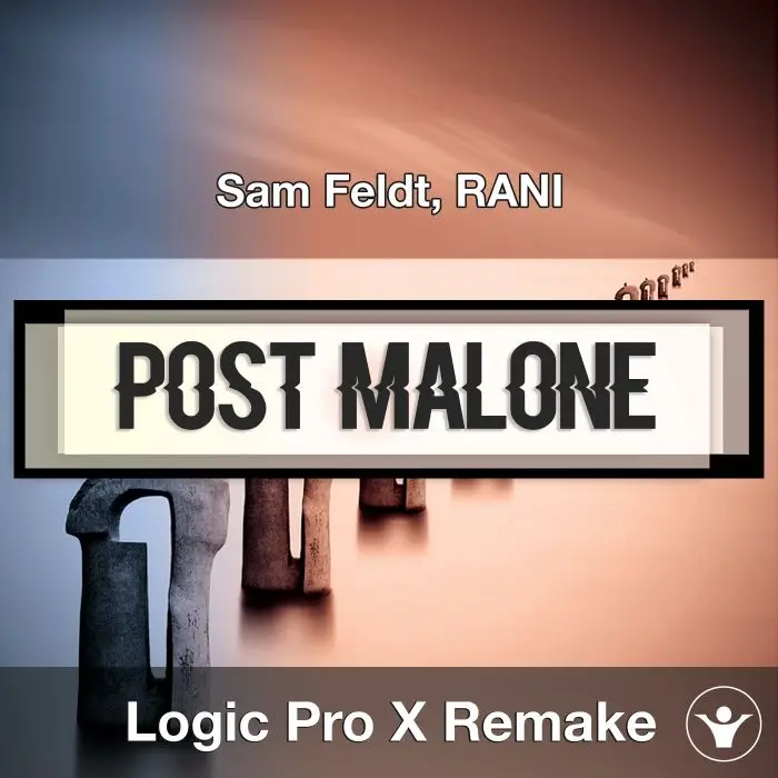 Post Malone (Sam Feldt, RANI) Logic X Remake TemplateLogic Pro Templates