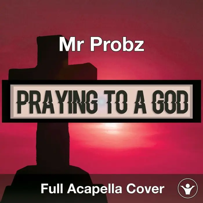 A Capella Mr Probz Praying To A GodAcapella Covers