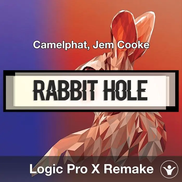 Rabbit Hole (Camelphat, Jem Cooke) Logic X Remake TemplateLogic Pro Templates