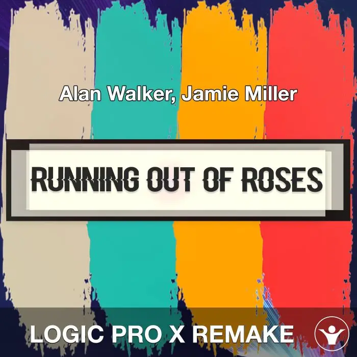 Running Out Of Roses (Alan Walker, Jamie Miller) Logic Pro X Remake TemplateLogic Pro Templates