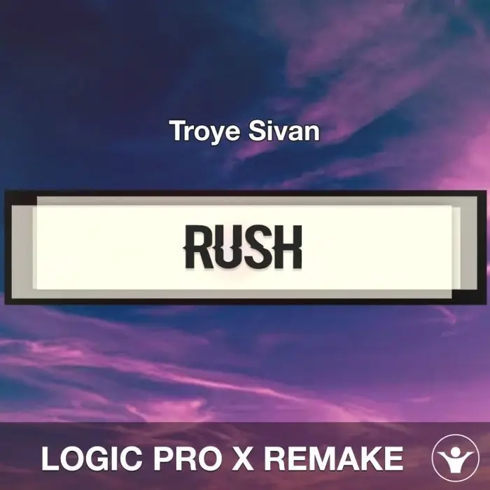 Rush - Troye Sivan Logic Pro X RemakeLogic Pro Templates
