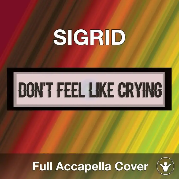 A Capella Sigrid Don't Feel Like CryingAcapella Covers