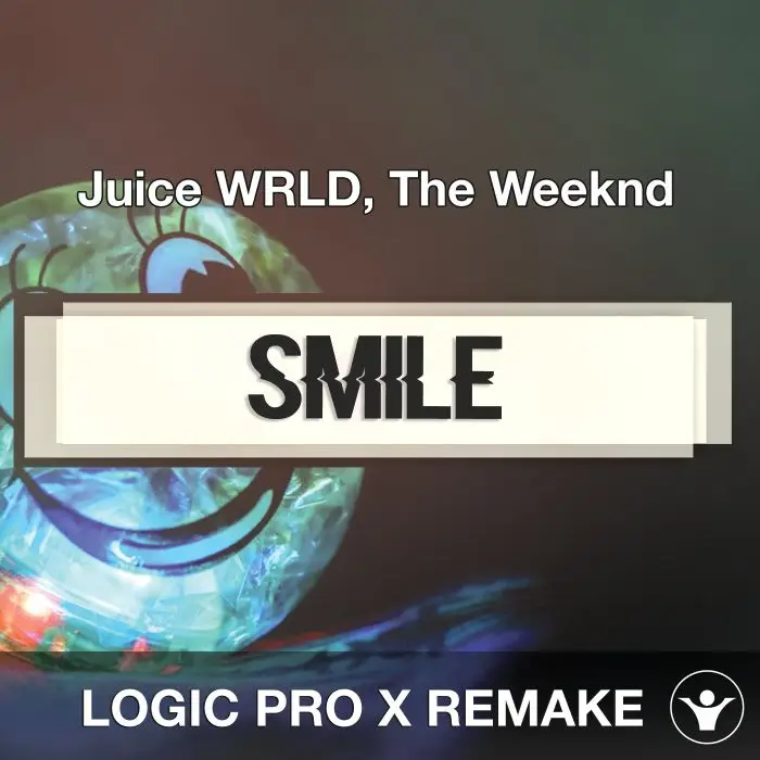 Smile (Juice WRLD, The Weeknd) Logic 10.5 Remake TemplateLogic Pro Templates