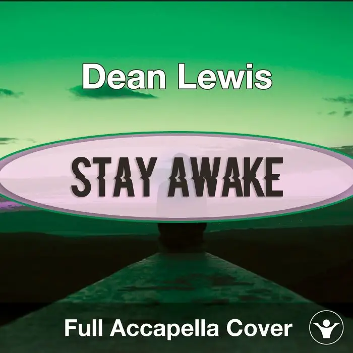 A Capella Dean Lewis - Stay AwakeAcapella Covers