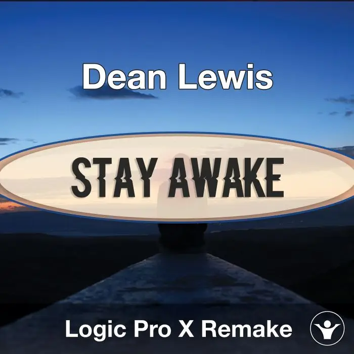 Stay Awake (Dean Lewis) - Logic X Remake TemplateLogic Pro Templates