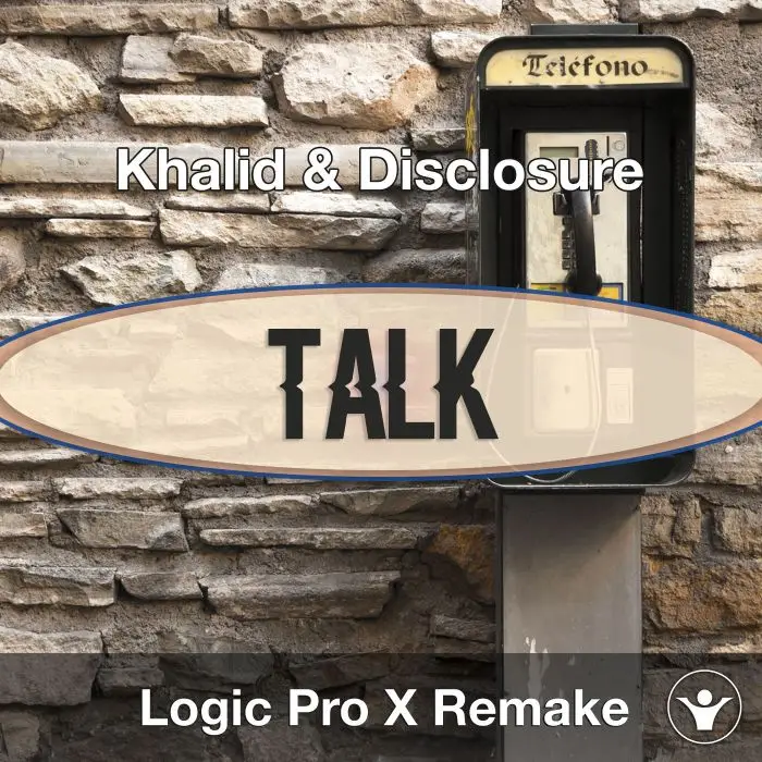 Talk (Khalid & Disclosure) Logic X Remake TemplateLogic Pro Templates