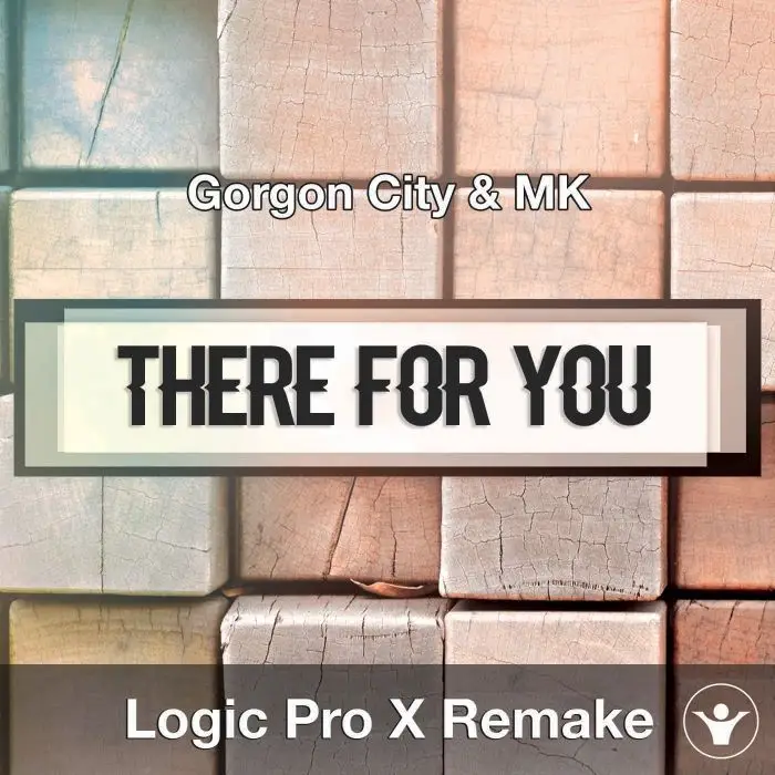 There For You (Gorgon City + MK) Logic X Remake TemplateLogic Pro Templates