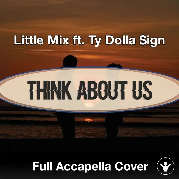 A Capella - Little Mix ft. Ty Dolla $ign - Think About UsAcapella Covers