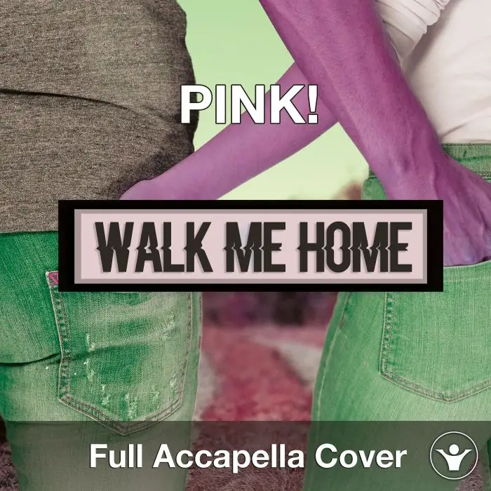 A Capella Pink - Walk Me HomeAcapella Covers