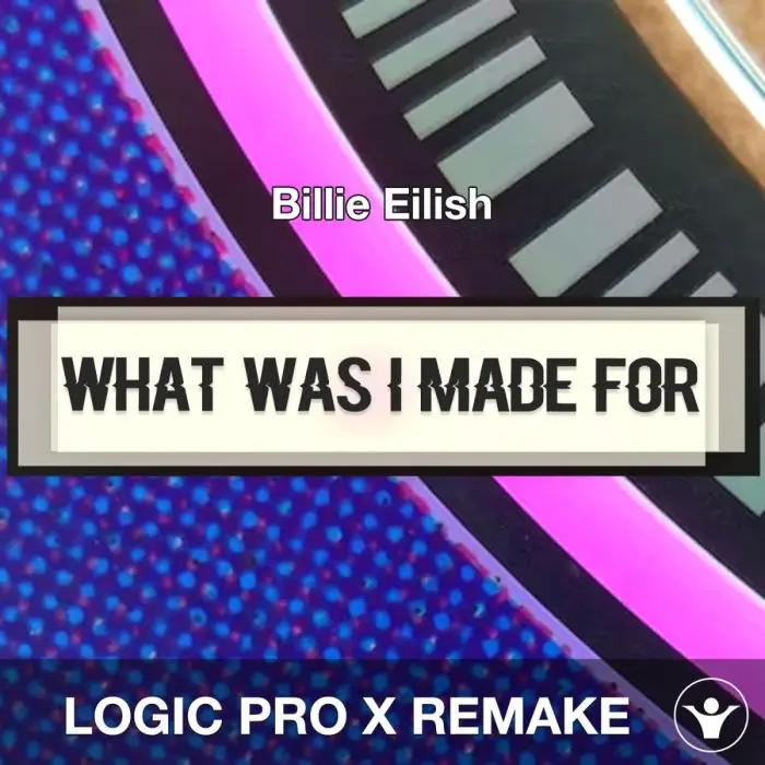 What Was I Made For? - Billie Eilish Logic Pro X RemakeLogic Pro Templates