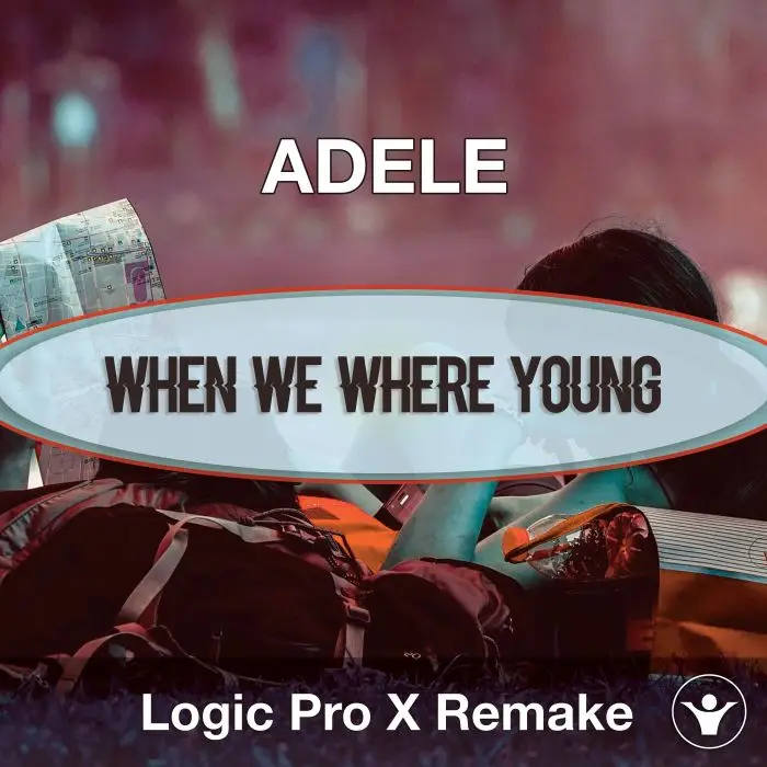 When We Were Young (Adele) - Logic X Remake TemplateLogic Pro Templates