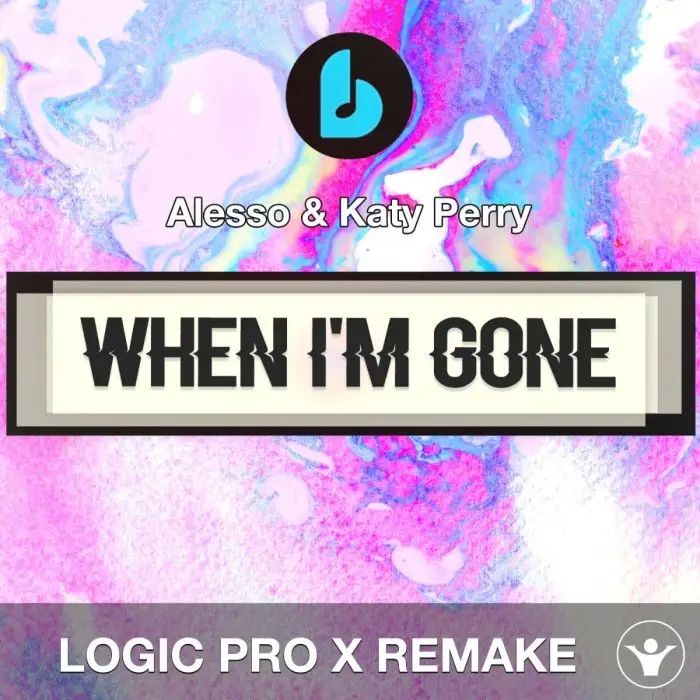 When I'm Gone by Alesso & Katy Perry Logic Pro X RemakeLogic Pro Templates