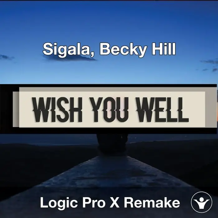 Wish You Well (Sigala, Becky Hill) Logic X Remake TemplateLogic Pro Templates