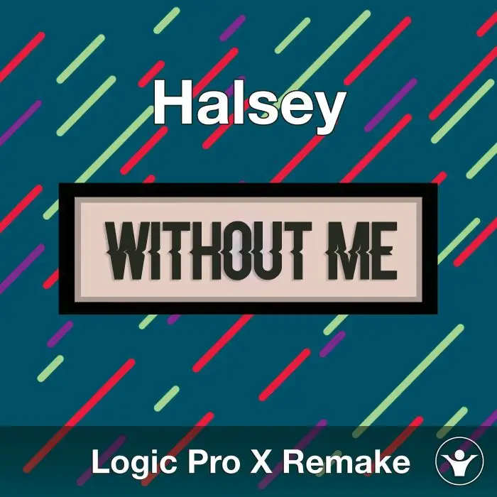 Without Me (Halsey) Logic Pro X Remake TemplateLogic Pro Templates