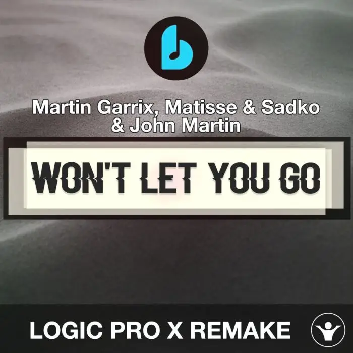 Won't Let You Go by Martin Garrix, Matisse & Sadko & John Martin Logic Pro X RemakeLogic Pro Templates
