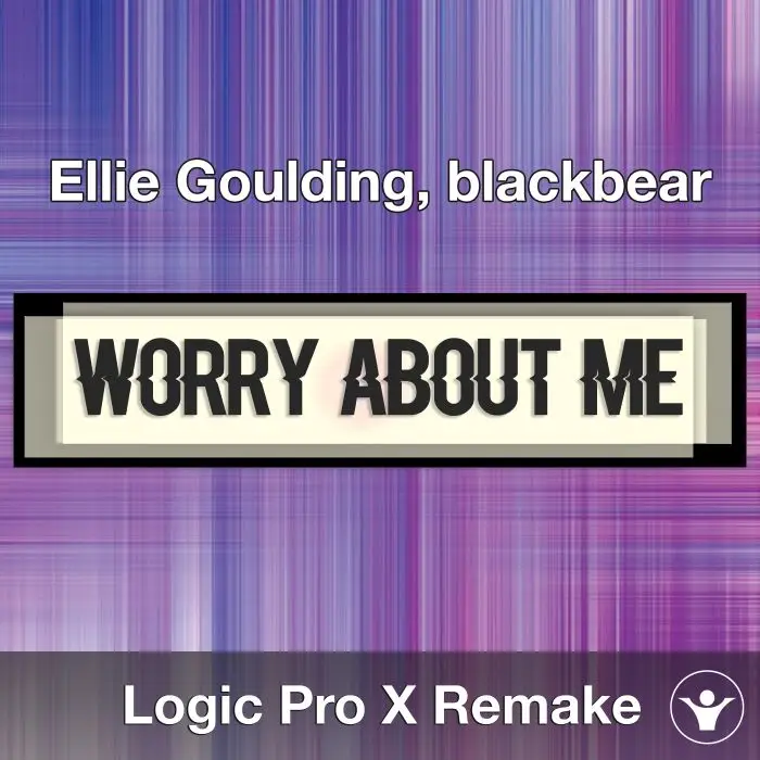 Worry About Me (Ellie Goulding, blackbear) Logic X Remake TemplateLogic Pro Templates
