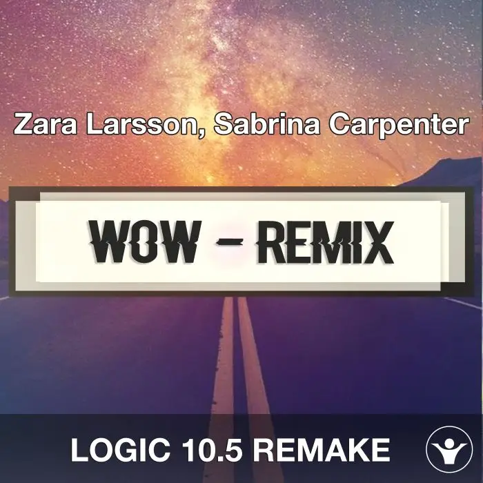 WOW (Remix) (Zara Larsson, Sabrina Carpenter) Logic 10.5 Remake TemplaLogic Pro Templates