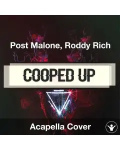Cooped Up - Post Malone, Roddy Rich - Acapella Cover