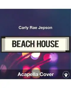 Beach House - Carly Rae Jepson - Acapella Cover