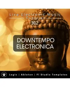 Downtempo - Electronica Template For Logic, Ableton, FL Studio + Free Tutorial | Live Electronic Music Tutorial 302