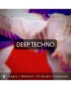 Deep Techno Template for Logic, Ableton, Fl Studio + Free Tutorial | Live Electronic Music 309