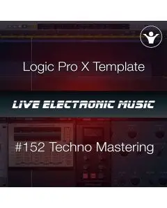 Logic Pro X Techno Mastering Template | Live Electronic Music 152